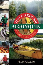 Once around Algonquin : an epic canoe journey cover image