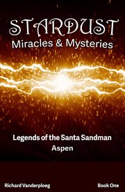 Stardust Miracles & Mysteries : Legends of the Santa Sandman Aspen cover image