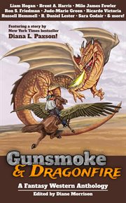 Gunsmoke & dragonfire. A Fantasy Western Anthology cover image
