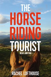 The Horse Riding Tourist : Near and Far cover image