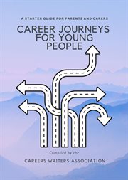 Career journeys for young people : a starter guide for parents and carers cover image