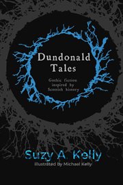 Dundonald tales. gothic fiction inspired by Scottish history cover image