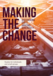 Making the change. Discovering God's Amazing Generosity cover image