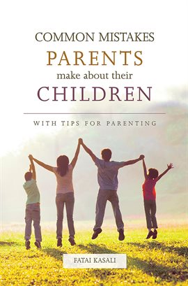 Cover image for Common Mistakes Parents Make About Their Children