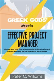 Greek gods' take on the effective project manager. discover your inner Zeus when managing projects in a fun and practical way using real life experie cover image