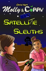 Molly and corry. Satellite Sleuths cover image