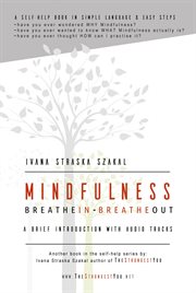 Mindfulness - breathe in breathe out. A Brief Introduction with Audio Tracks cover image