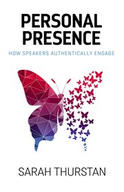 Personal presence. How speakers authentically engage cover image
