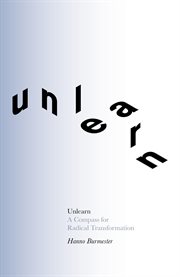 Unlearn. A Compass for Radical Transformation cover image