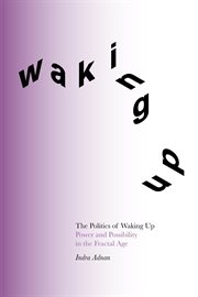 The politics of waking up. Power and possibility in the fractal age cover image