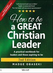 How to be a great christian leader. Leaders Self-Assessment (Sample Chapter) cover image