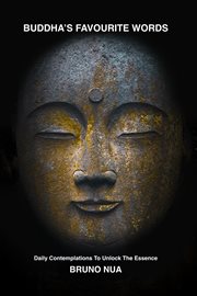 Buddha's favourite words. Daily Contemplations To Unlock The Essence cover image