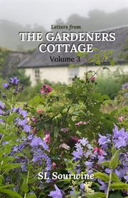 Letters From the Gardeners Cottage, Volume 3 cover image