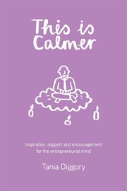 This is calmer. Inspiration, support and encouragement for the entrepreneurial mind cover image