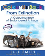 Colour us back from extinction. A Colouring Book of Endangered Animals cover image