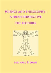 Science and philosophy - a fresh perspective : the lectures cover image
