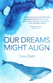 Our dreams might align : stories cover image
