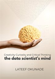 The Data Scientist's Mind : Creativity Curiosity and Critical Thinking cover image