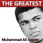 Muhammad ali -the greatest of all time speaks cover image