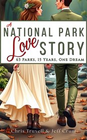 A National Park Love Story : 63 Parks, 15 Years, One Dream cover image