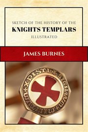 Sketch of the history of the Knights Templars cover image