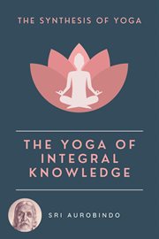 The yoga of integral knowledge cover image