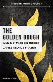 The golden bough : a study in magic and religion cover image