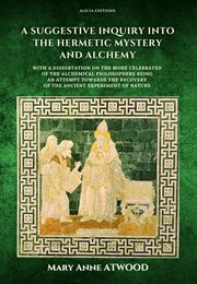A suggestive inquiry into the hermetic mystery and alchemy cover image