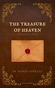 The Treasure of Heaven : A Romance of Riches cover image