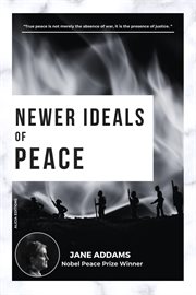 Newer Ideals of Peace : Nobel Peace Prize Winner cover image