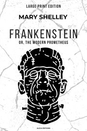 Frankenstein : Or, The Modern Prometheus cover image