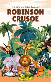 The Life and Adventures of Robinson Crusoe cover image