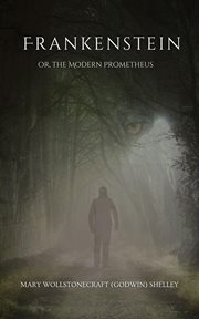 Frankenstein; or the Modern Prometheus (annotated) cover image