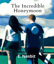 The Incredible Honeymoon (Annotated With Author Biography) cover image