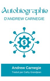 Autobiography of Andrew Carnegie cover image