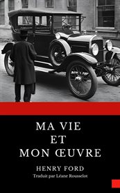 Ma Vie Et Mon Œuvre (version Française Avec Biographie De L'auteur) cover image