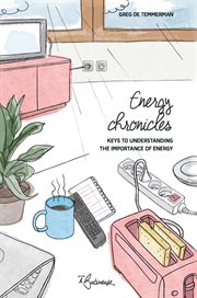 Energy chronicles : keys to understanding the importance of energy cover image