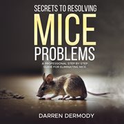 Secrets to Resolving Mice Problems cover image