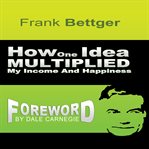 How one idea multiplied my income and happiness cover image