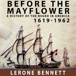 Before the mayflower, a history of the negro in America : 1619-1964 cover image