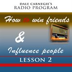 Dale carnegie's radio program: how to win friends and influence people – lesson 2 cover image