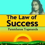 The law of success: using the power of spirit to create health, prosperity, and happiness cover image
