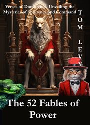 The 52 Fables of Power : Verses of Dominance. Unveiling the Mysteries of Influence and Command cover image