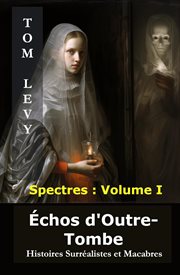 Échos d'Outre : Tombe. Histoires Surréalistes et Macabres. Spectres cover image