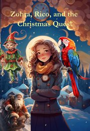 Zohra, Rico, and the Christmas Quest : A Magical Voyage to Rescue Christmas. Zohra the Time Explorer cover image