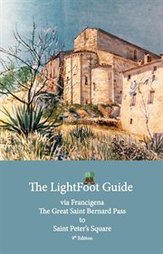 Lightfoot Guide to the via Francigena : Great Saint Bernard Pass to St Peter's Square, Rome. Edi cover image