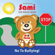 Sami the magic bear. No To Bullying! cover image