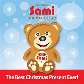 Cover image for Sami The Magic Bear: The Best Christmas Present Ever!