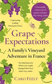 Grape Expectations : A Family's Vineyard Adventure in France cover image