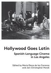 Hollywood goes latin. Spanish-Language Cinema in Los Angeles cover image